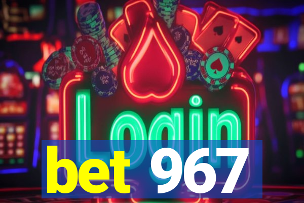 bet 967